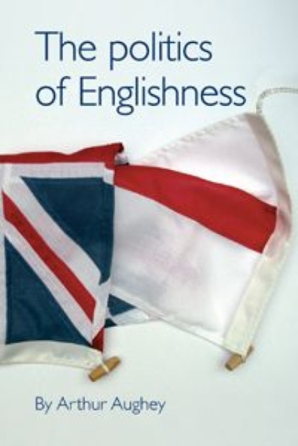 The Politics of Englishness, Paperback / softback Book