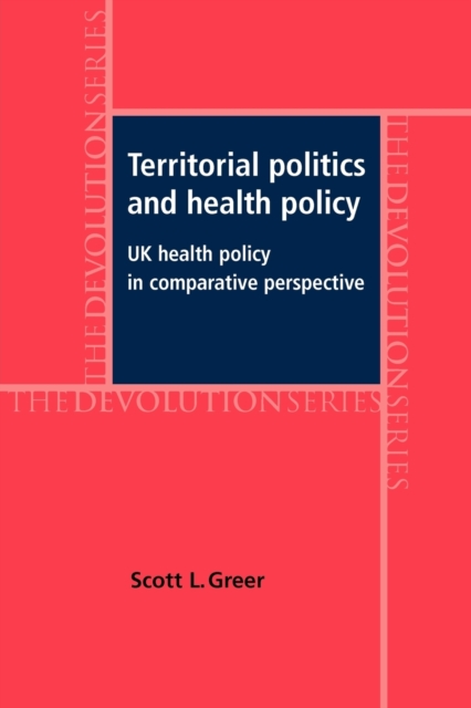 Territorial Politics and Health Policy : Uk Health Policy in Comparative Perspective, Paperback / softback Book