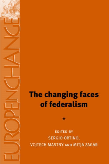 The Changing Faces of Federalism : Institutional Reconfiguration in Europe from East to West, Hardback Book