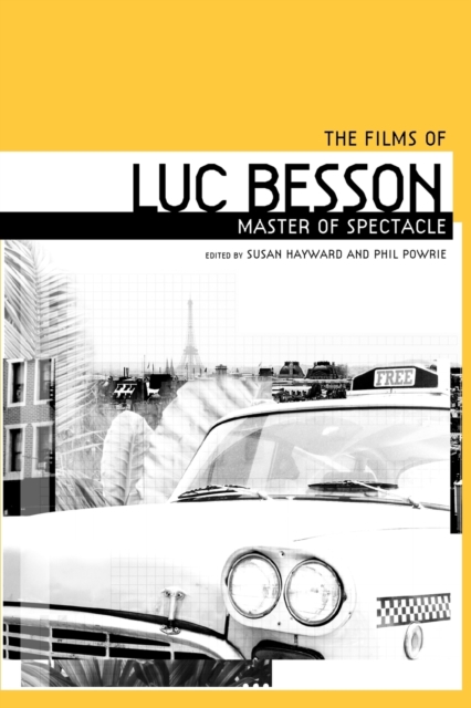 The Films of Luc Besson : Master of Spectacle, Paperback / softback Book
