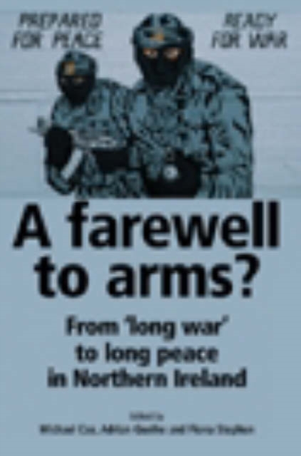 A Farewell to Arms? : Beyond the Good Friday Agreement, Hardback Book
