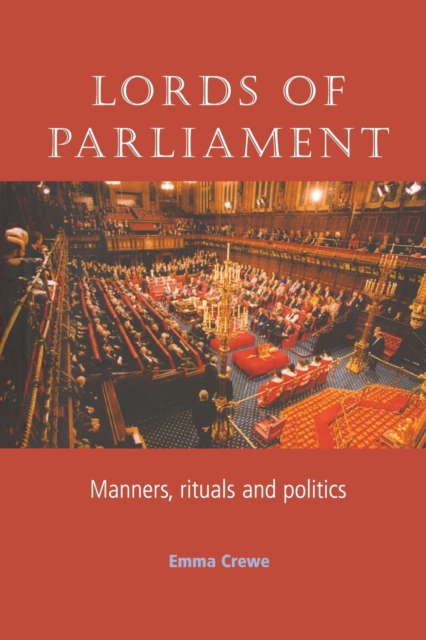 Lords of Parliament : Manners, Rituals and Politics, Paperback / softback Book