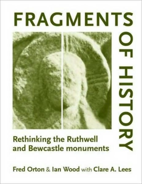 Fragments of History : Rethinking the Ruthwell and Bewcastle Monuments, Paperback / softback Book