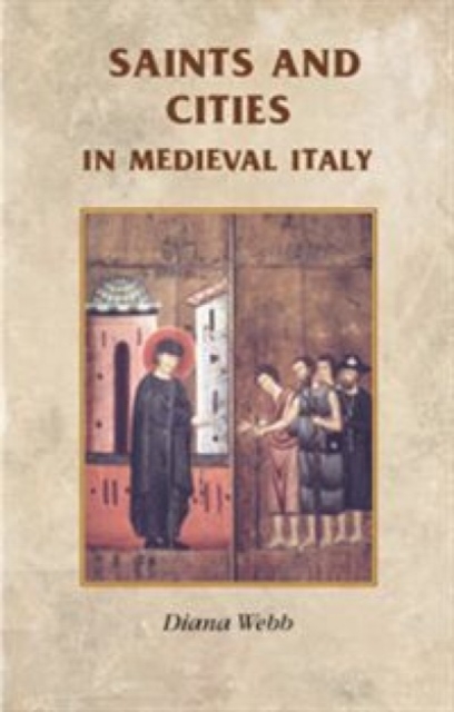 Saints and Cities in Medieval Italy, Hardback Book