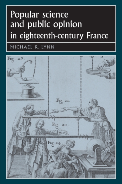 Popular Science and Public Opinion in Eighteenth-Century France, Paperback / softback Book