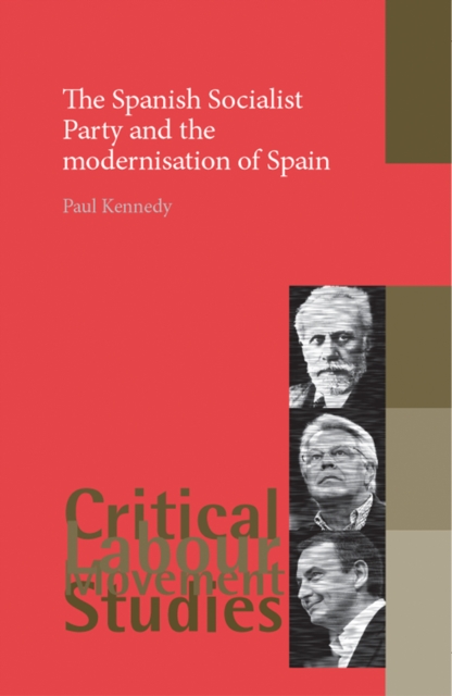The Spanish Socialist Party and the Modernisation of Spain, Hardback Book