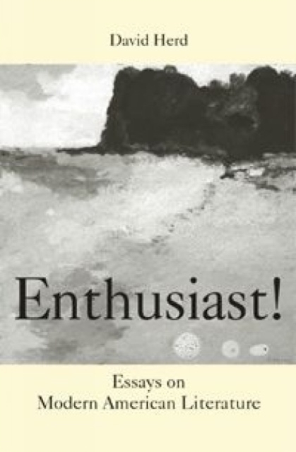 Enthusiast! : Essays on Modern American Literature, Hardback Book