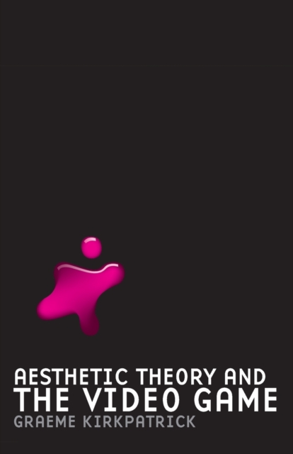 Aesthetic Theory and the Video Game, Paperback / softback Book
