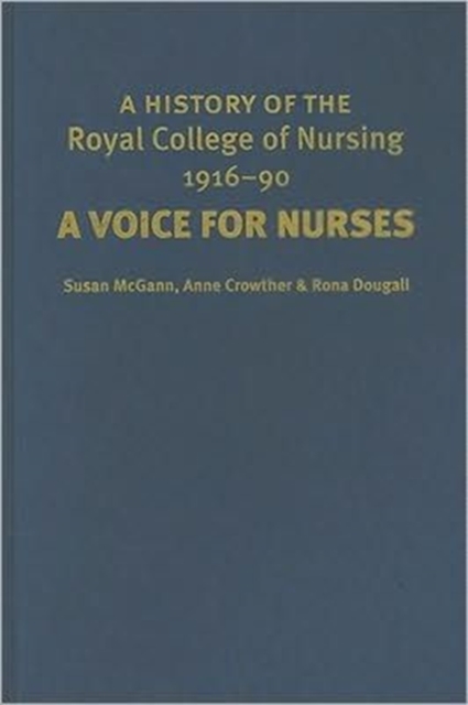 A History of the Royal College of Nursing 1916-90 : A Voice for Nurses, Hardback Book