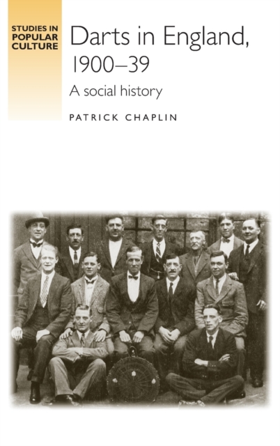 Darts in England, 1900-39 : A Social History, Hardback Book