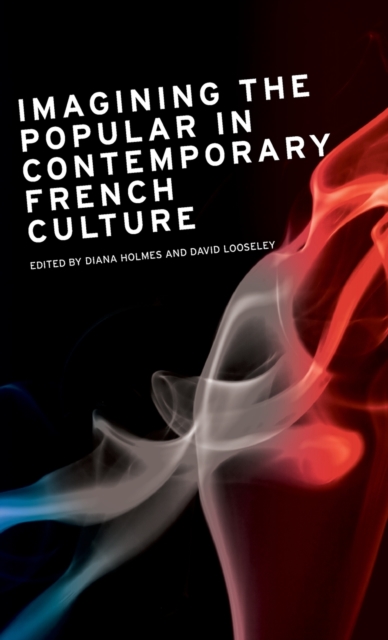Imagining the Popular in Contemporary French Culture, Hardback Book