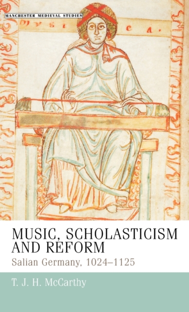Music, Scholasticism and Reform : Salian Germany 1024-1125, Hardback Book