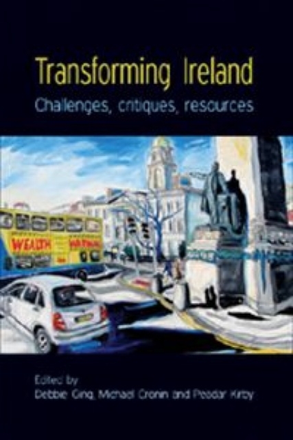 Transforming Ireland : Challenges, Critiques, Resources, Hardback Book