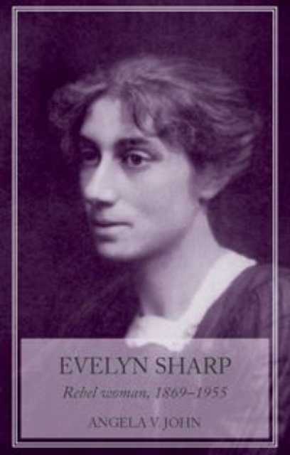Evelyn Sharp : Rebel Woman, 1869-1955, Hardback Book