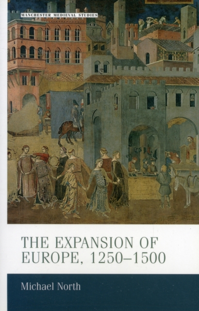 The Expansion of Europe, 1250-1500, Paperback / softback Book