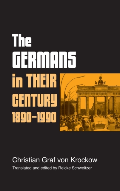 The Germans in Their Century : 1890-1990, Hardback Book