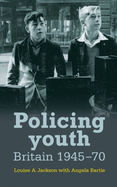 Policing Youth : Britain, 1945-70, Hardback Book