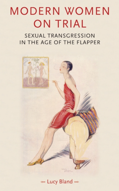 Modern Women on Trial : Sexual Transgression in the Age of the Flapper, Paperback / softback Book