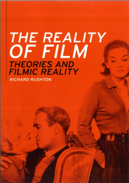 The Reality of Film : Theories of Filmic Reality, Hardback Book