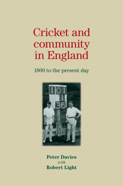 Cricket and Community in England : 1800 to the Present Day, Hardback Book