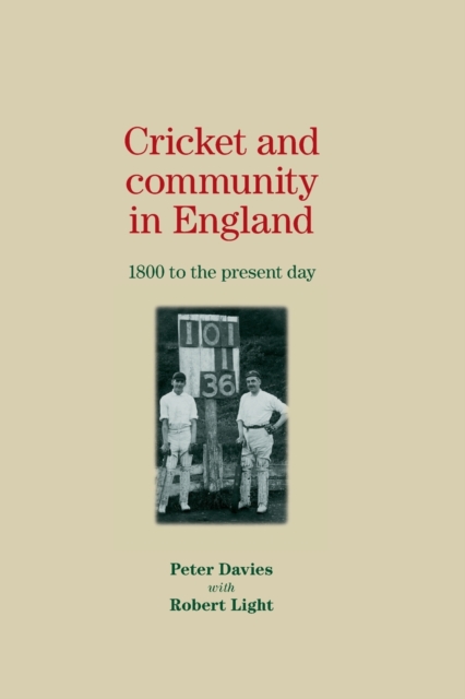 Cricket and Community in England : 1800 to the Present Day, Paperback / softback Book