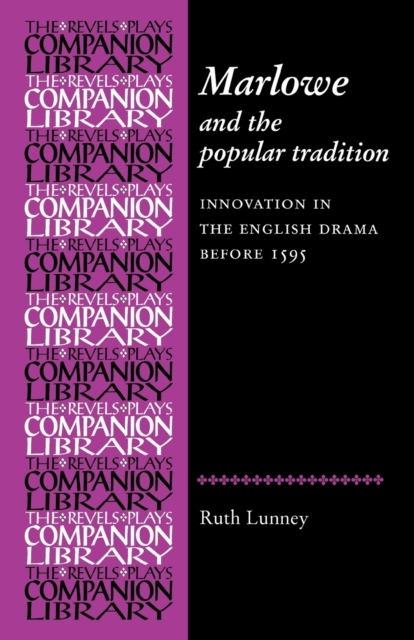 Marlowe and the Popular Tradition : Innovation in the English Drama Before 1595, Paperback / softback Book