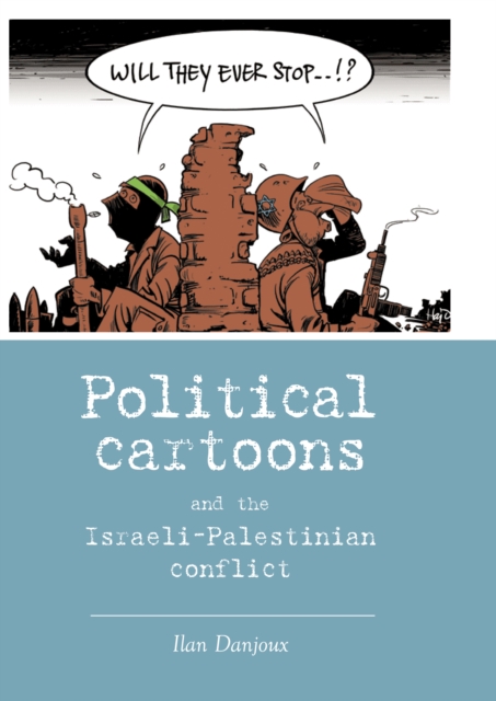 Political Cartoons and the Israeli-Palestinian Conflict, Hardback Book