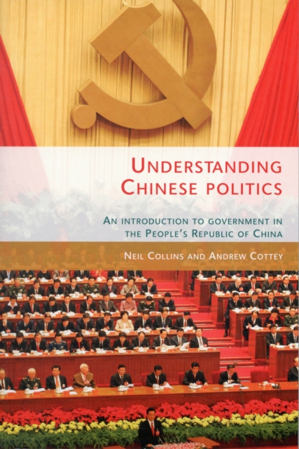 Understanding Chinese Politics : An Introduction to Government in the People's Republic of China, Paperback / softback Book