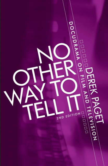 No Other Way to Tell it : Docudrama on Film and Television, Paperback / softback Book
