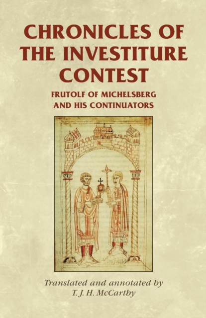 Chronicles of the Investiture Contest : Frutolf of Michelsberg and His Continuators, Paperback / softback Book