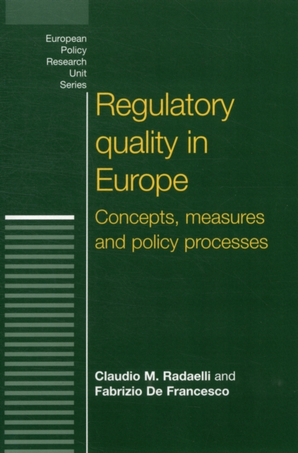 Regulatory Quality in Europe : Concepts, Measures and Policy Processes, Paperback / softback Book