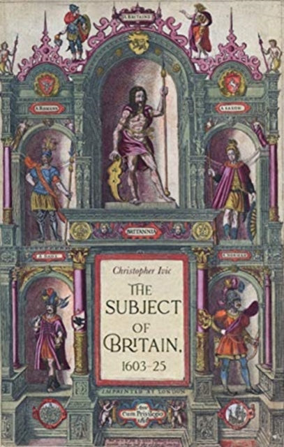 The Subject of Britain, 1603-25, Hardback Book