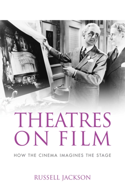 Theatres on Film : How the Cinema Imagines the Stage, Hardback Book