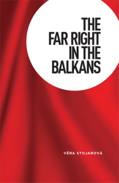 The Far Right in the Balkans, Hardback Book
