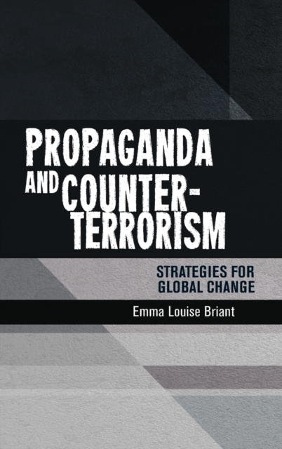 Propaganda and Counter-Terrorism : Strategies for Global Change, Hardback Book