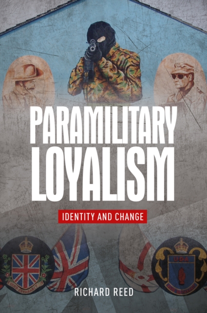 Paramilitary Loyalism : Identity and Change, Hardback Book