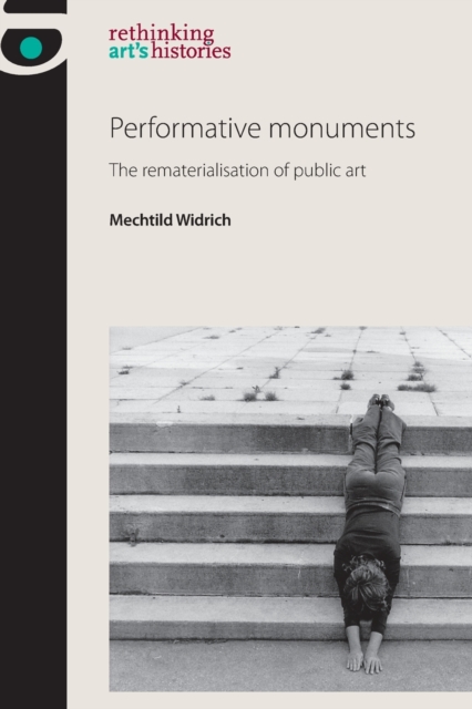 Performative Monuments : The Rematerialisation of Public Art, Paperback / softback Book