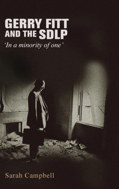 Gerry Fitt and the SDLP : 'In a minority of one', Hardback Book