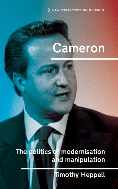 Cameron : The Politics of Modernisation and Manipulation, Hardback Book