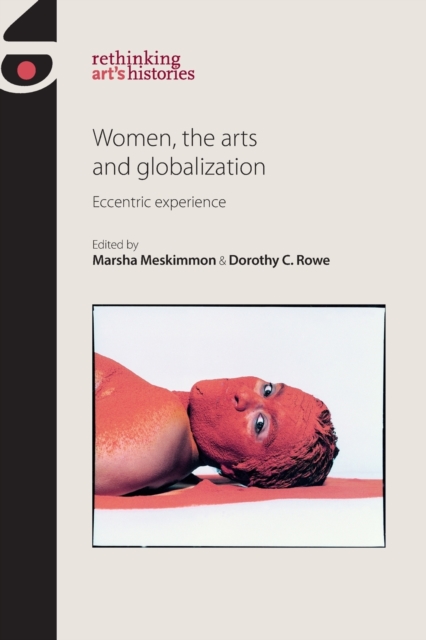 Women, the Arts and Globalization : Eccentric Experience, Paperback / softback Book