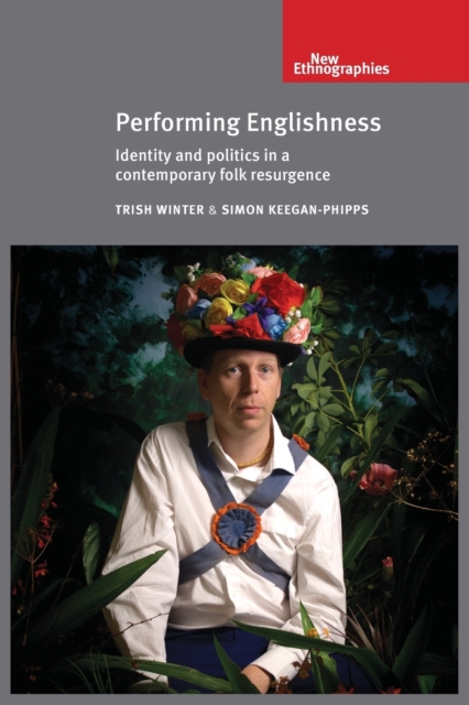 Performing Englishness : Identity and Politics in a Contemporary Folk Resurgence, Paperback / softback Book