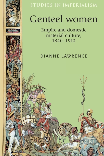 Genteel Women : Empire and Domestic Material Culture, 1840-1910, Paperback / softback Book