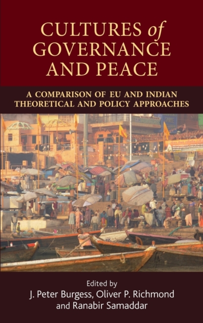 Cultures of Governance and Peace : A Comparison of Eu and Indian Theoretical and Policy Approaches, Hardback Book