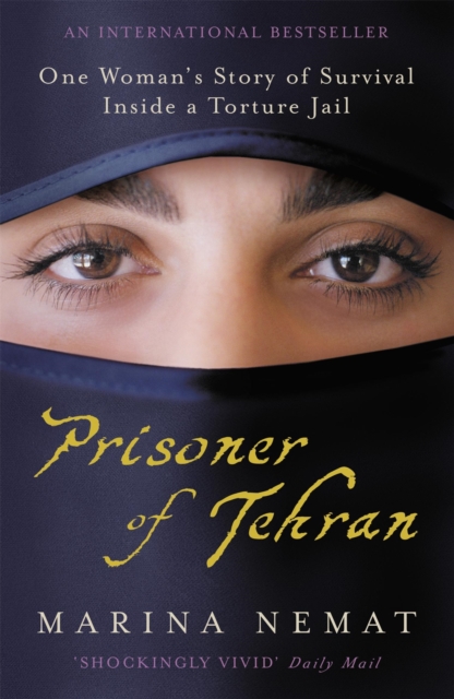 Prisoner of Tehran : One Woman's Story of Survival Inside a Torture Jail, Paperback / softback Book