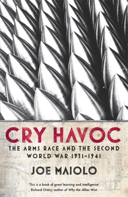 Cry Havoc : The Arms Race and the Second World War, 1931-41, Paperback / softback Book