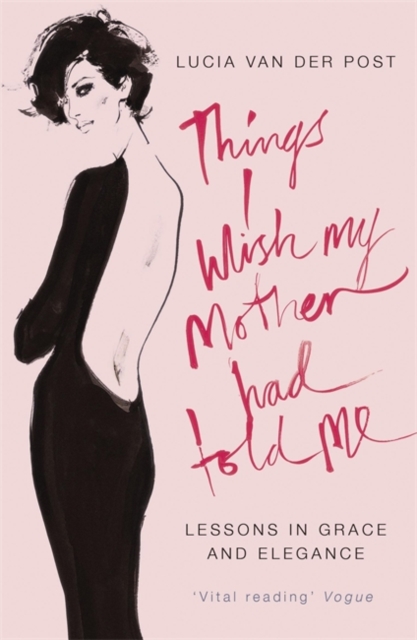 Things I Wish My Mother Had Told Me : Lessons in Grace and Elegance, Paperback / softback Book