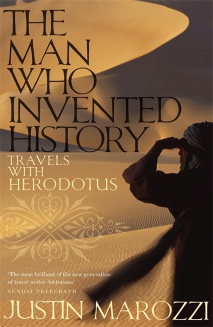 The Man Who Invented History : Travels with Herodotus, Paperback / softback Book