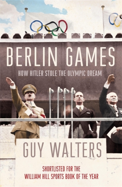 Berlin Games : How Hitler Stole the Olympic Dream, Paperback / softback Book
