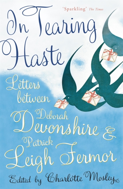 In Tearing Haste : Letters Between Deborah Devonshire and Patrick Leigh Fermor, Paperback / softback Book