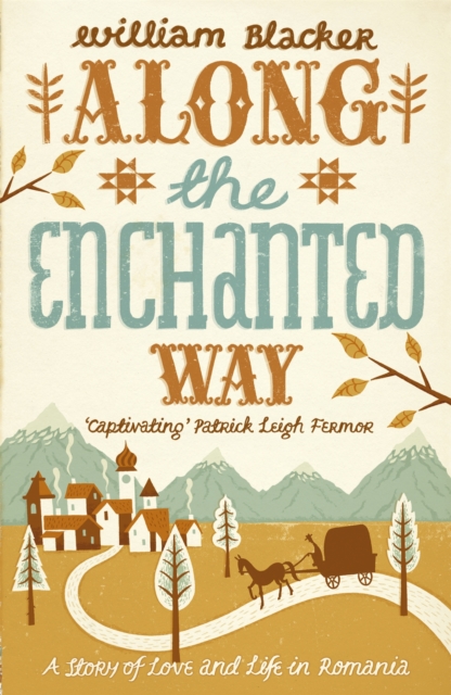 Along the Enchanted Way : A Story of Love and Life in Romania, Paperback / softback Book